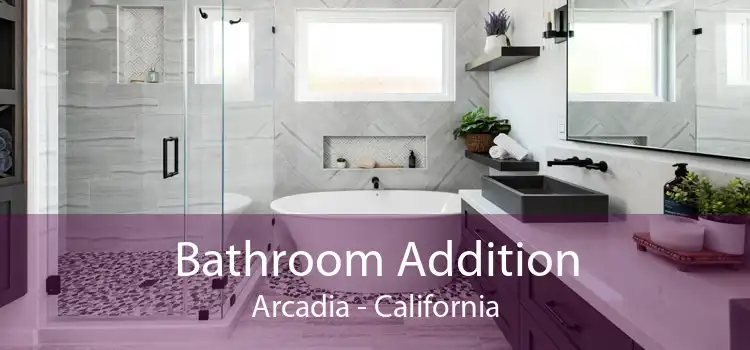 Bathroom Addition Arcadia - California