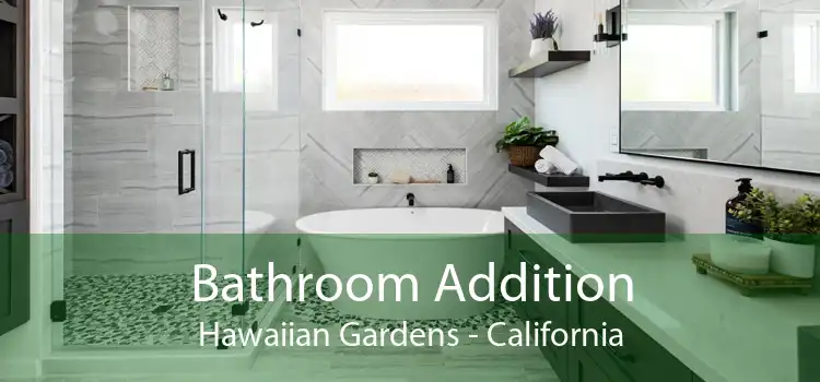 Bathroom Addition Hawaiian Gardens - California