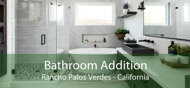 Bathroom Addition Rancho Palos Verdes - California