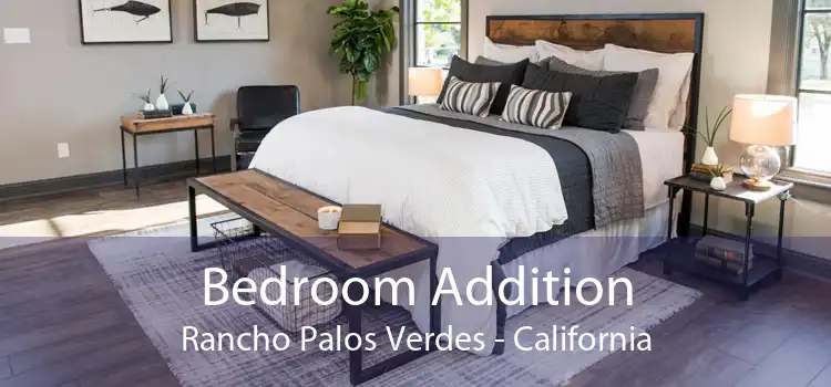 Bedroom Addition Rancho Palos Verdes - California
