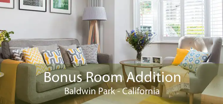 Bonus Room Addition Baldwin Park - California