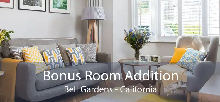 Bonus Room Addition Bell Gardens - California