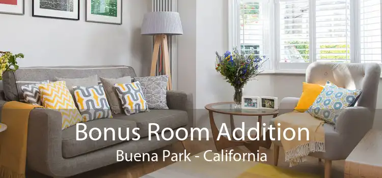 Bonus Room Addition Buena Park - California