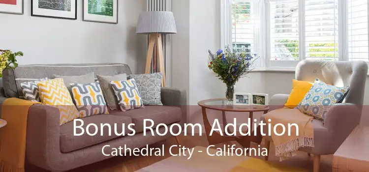 Bonus Room Addition Cathedral City - California