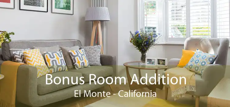 Bonus Room Addition El Monte - California