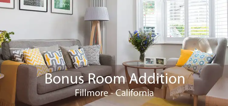 Bonus Room Addition Fillmore - California