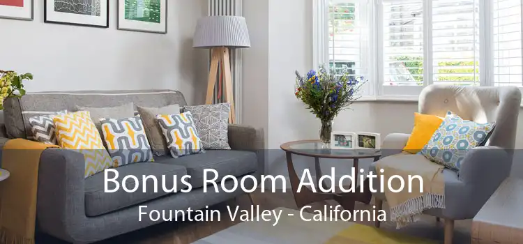 Bonus Room Addition Fountain Valley - California