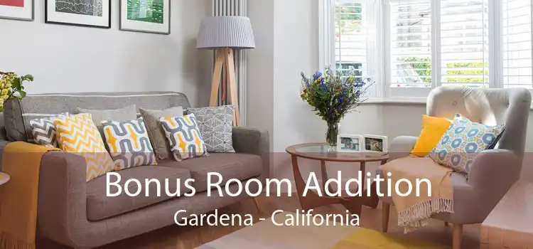 Bonus Room Addition Gardena - California