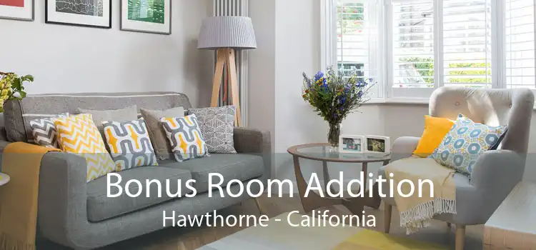 Bonus Room Addition Hawthorne - California