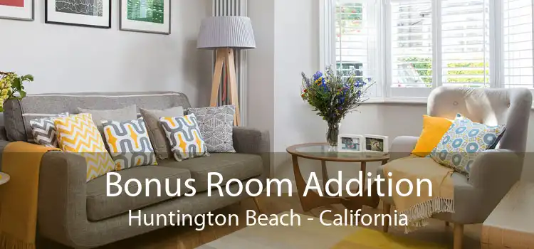 Bonus Room Addition Huntington Beach - California