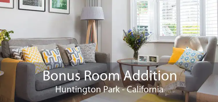 Bonus Room Addition Huntington Park - California
