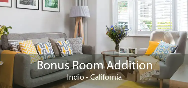 Bonus Room Addition Indio - California