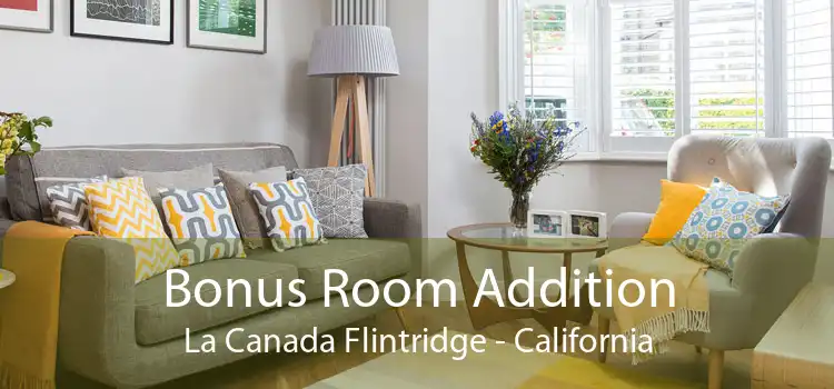 Bonus Room Addition La Canada Flintridge - California