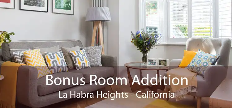 Bonus Room Addition La Habra Heights - California