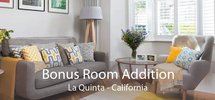 Bonus Room Addition La Quinta - California