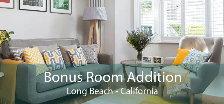 Bonus Room Addition Long Beach - California