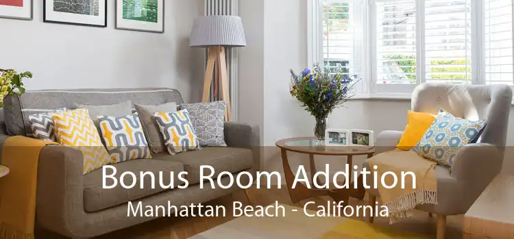 Bonus Room Addition Manhattan Beach - California