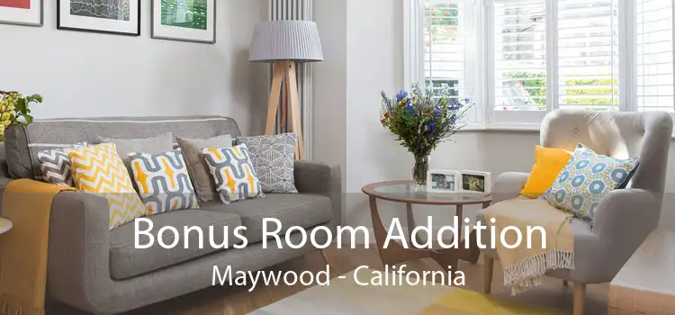 Bonus Room Addition Maywood - California