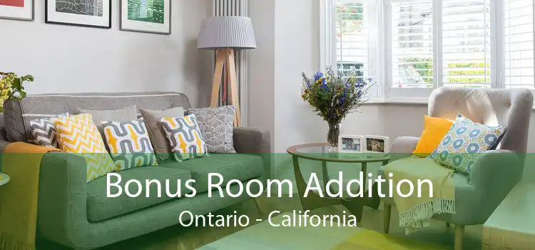 Bonus Room Addition Ontario - California