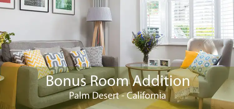 Bonus Room Addition Palm Desert - California