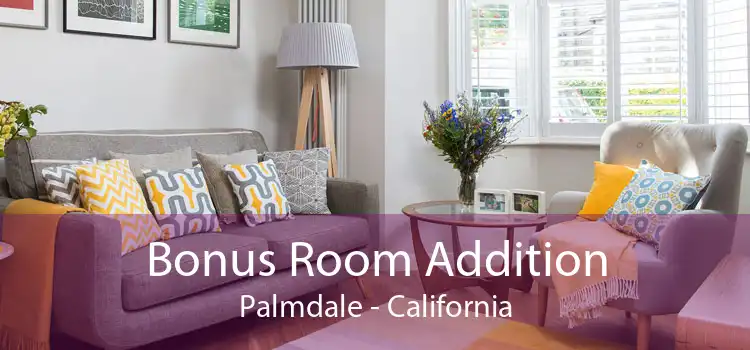 Bonus Room Addition Palmdale - California