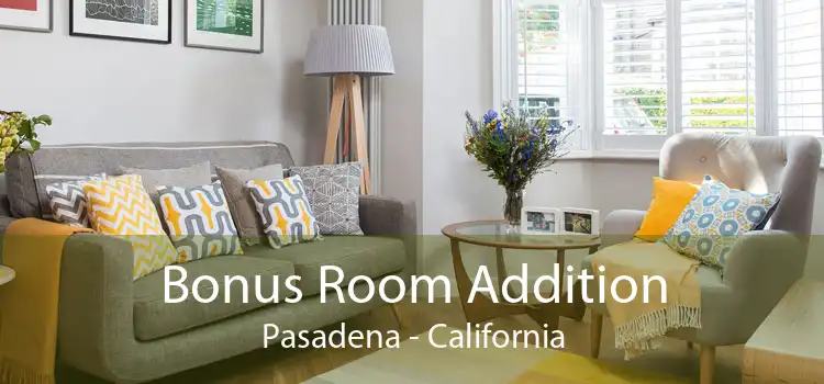 Bonus Room Addition Pasadena - California