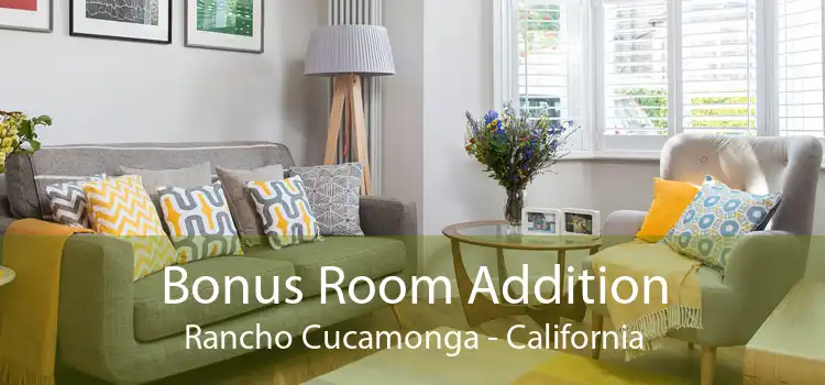 Bonus Room Addition Rancho Cucamonga - California