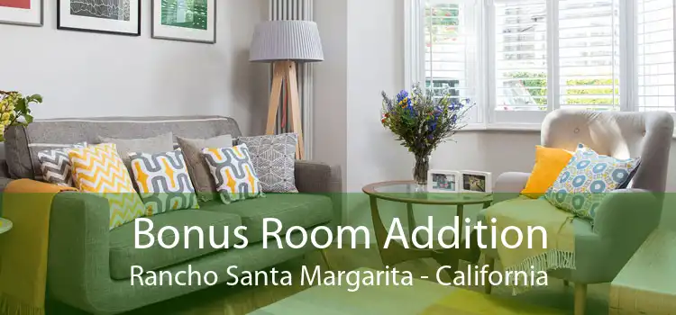 Bonus Room Addition Rancho Santa Margarita - California