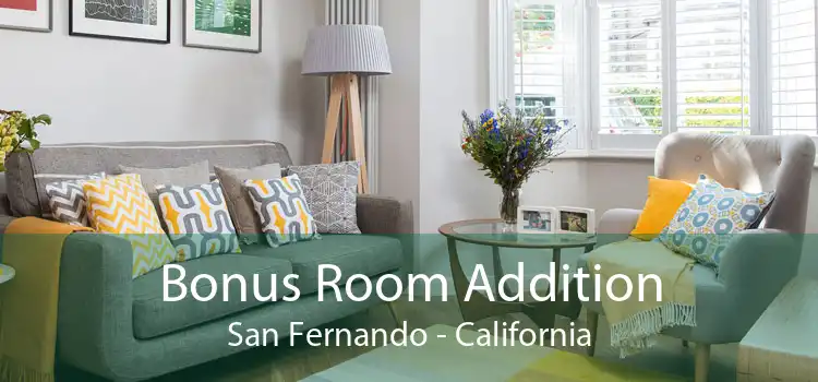 Bonus Room Addition San Fernando - California