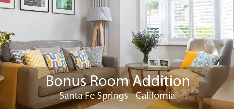 Bonus Room Addition Santa Fe Springs - California