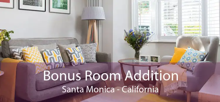 Bonus Room Addition Santa Monica - California