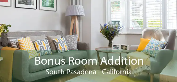 Bonus Room Addition South Pasadena - California
