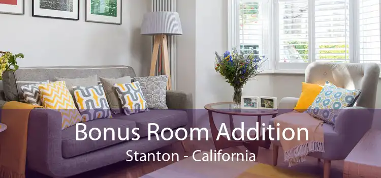 Bonus Room Addition Stanton - California