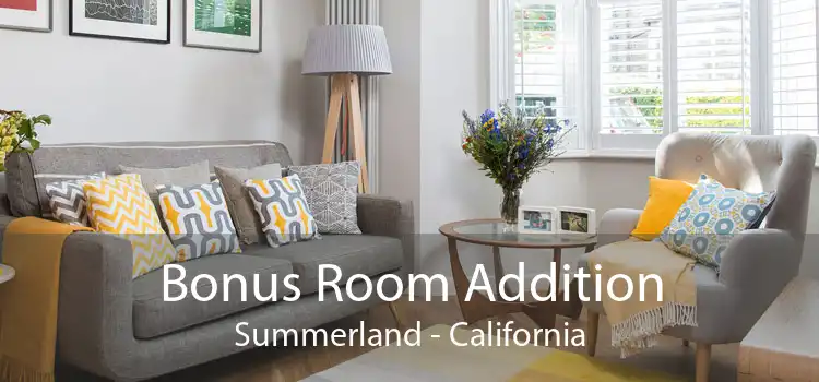 Bonus Room Addition Summerland - California