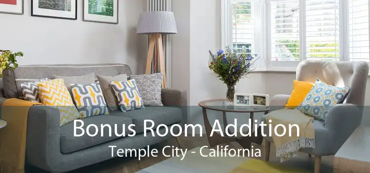 Bonus Room Addition Temple City - California