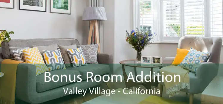 Bonus Room Addition Valley Village - California