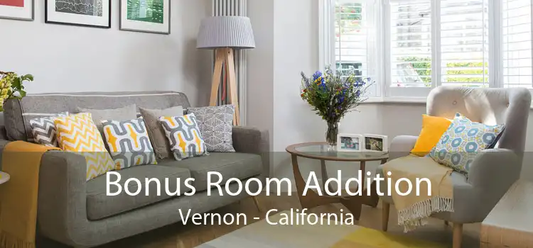 Bonus Room Addition Vernon - California