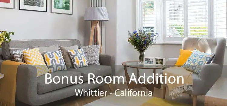 Bonus Room Addition Whittier - California