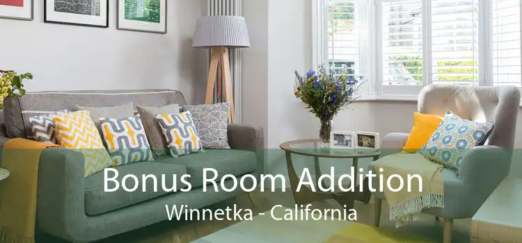Bonus Room Addition Winnetka - California
