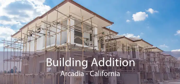 Building Addition Arcadia - California