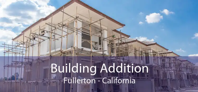 Building Addition Fullerton - California