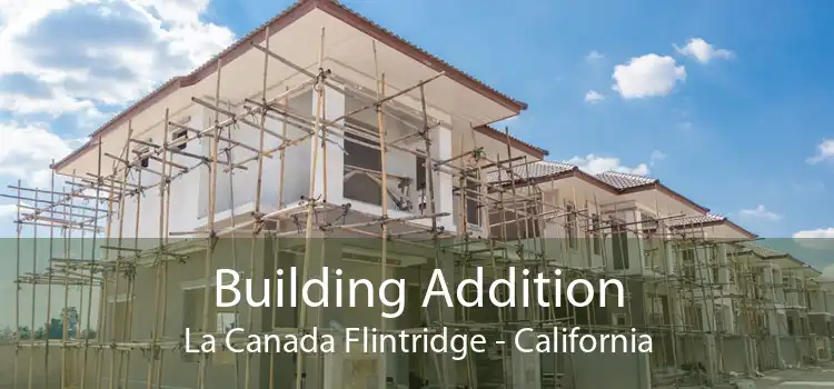 Building Addition La Canada Flintridge - California