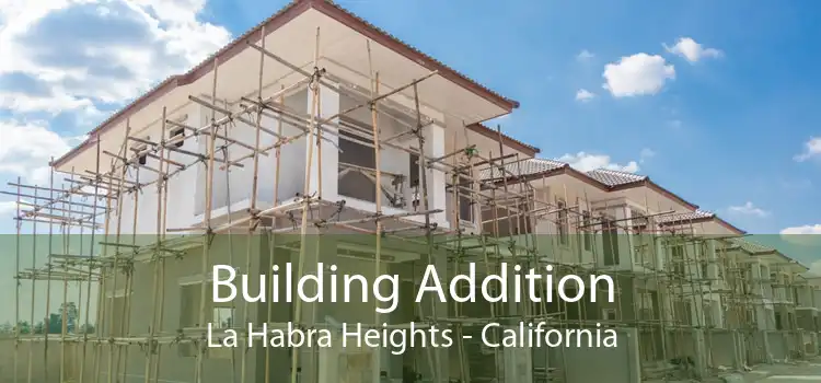 Building Addition La Habra Heights - California