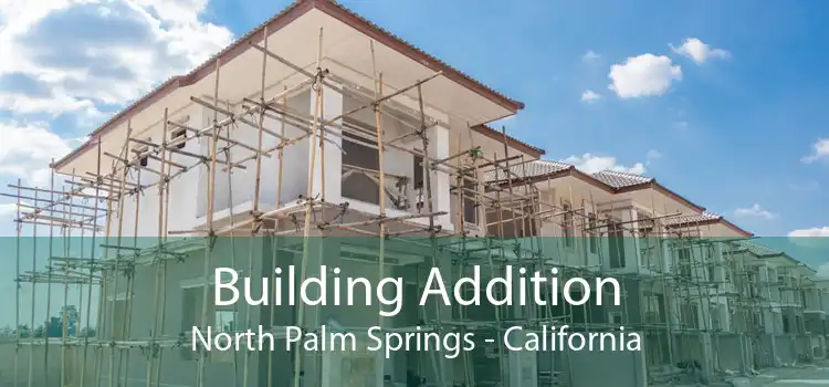 Building Addition North Palm Springs - California