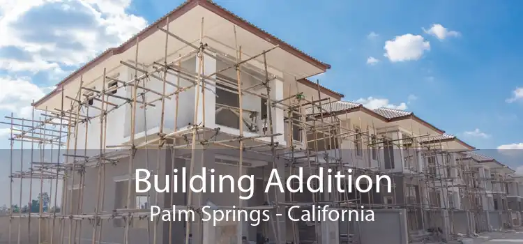 Building Addition Palm Springs - California