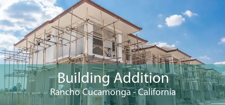 Building Addition Rancho Cucamonga - California