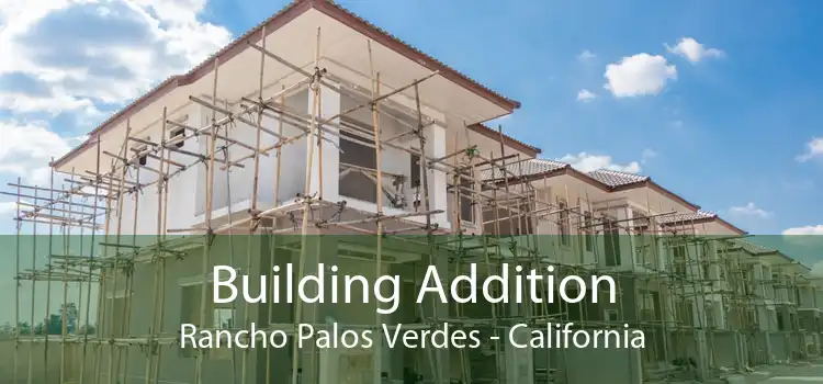 Building Addition Rancho Palos Verdes - California