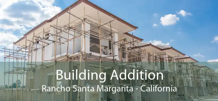 Building Addition Rancho Santa Margarita - California
