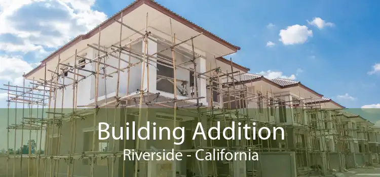 Building Addition Riverside - California