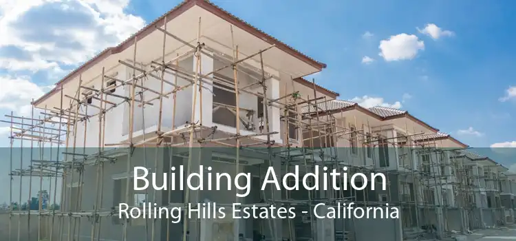 Building Addition Rolling Hills Estates - California